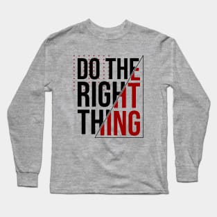 DO THE RIGHT THING Long Sleeve T-Shirt